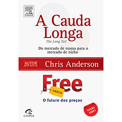 A cauda longa + Free: Grátis: O futuro dos preços A cauda longa + Free: Grátis: O futuro dos preços