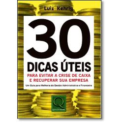 30 dicas úteis  para evitar a crise de caixa e recuperar sua empresa 30 dicas úteis  para evitar a crise de caixa e recuperar sua empresa